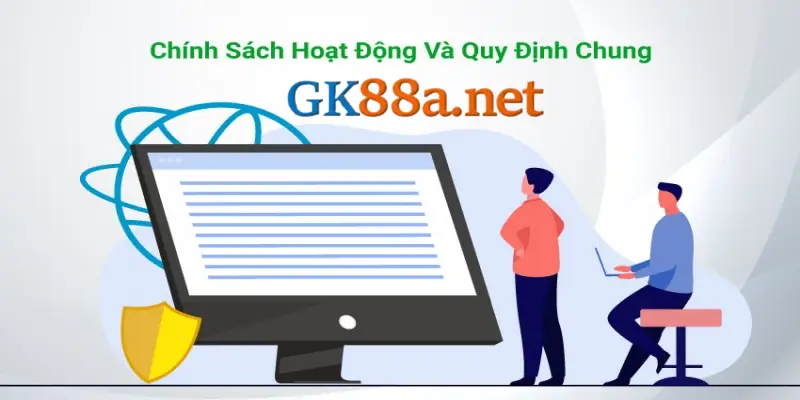 Đọc kỹ chính sách hoạt động GK88 để làm đúng