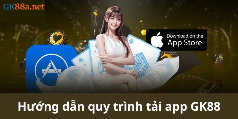 Hướng dẫn tải app GK88