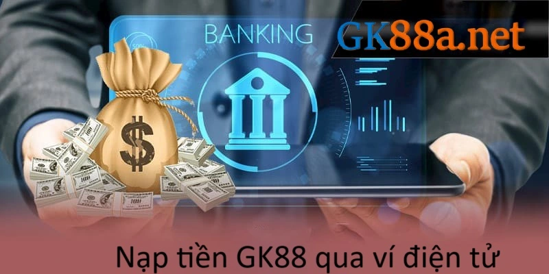 Rút tiền GK88 qua ví điện tử