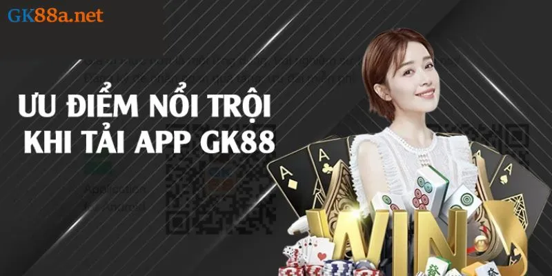 Tại sao nên tải app GK88?